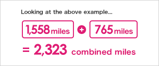 Looking at the above example... 1,558 miles + 765 miles = 2,323 combined miles