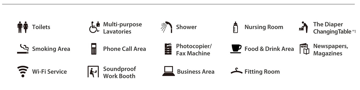 Toilets, Multi-purpose Lavatories, Shower, Nursing Room, The Diaper Changing Table*1, Smoking Area, Phone Call Area, Photocopier/Fax Machine, Food & Drink Area, Newspapers, Magazines, Wi-Fi Service, Soundproof Work Booth, Business Area, Fitting Room