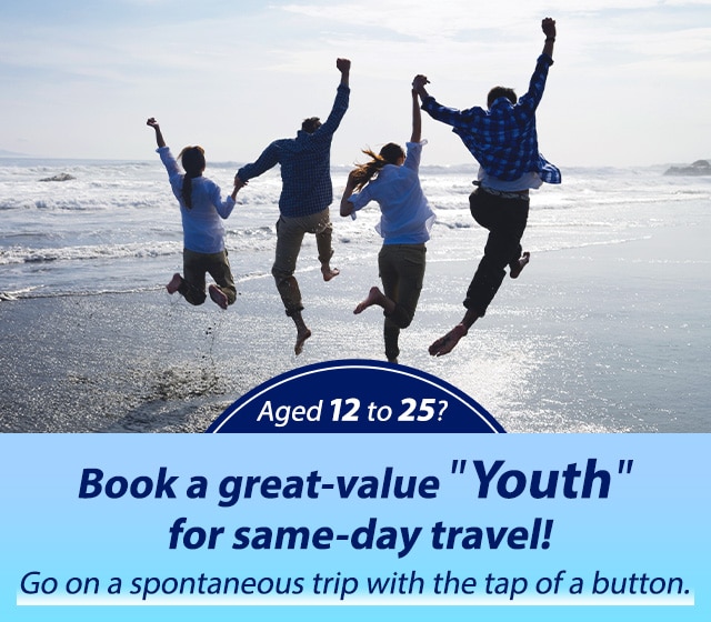 Aged 12 to 25? Book a great-value "Youth" for same-day travel! Go on a spontaneous trip with the tap of a button.
