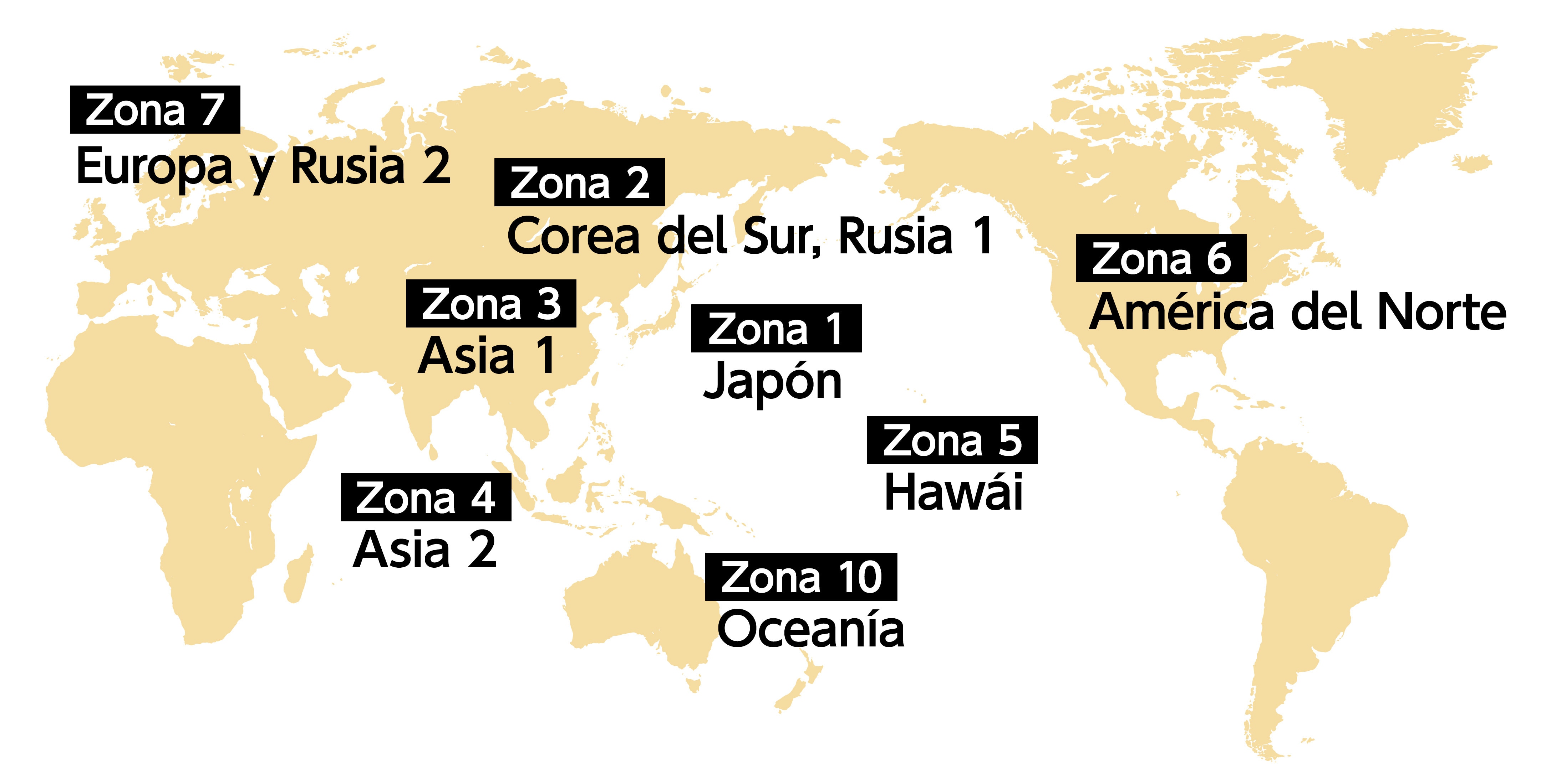 Japón (Zona 1), Corea・Rusia 1 (Zona 2), Asia 1 (Zona 3), Asia 2 (Zona 4), Hawái (Zona 5), Norteamérica (Zona 6), Europa・Rusia (Zona 7), Oceanía (Zona 10),