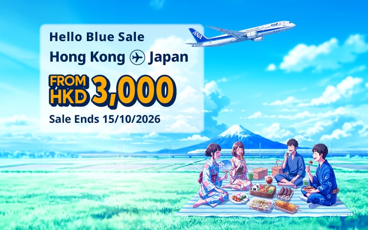 Hello Blue Sale! Tokyo / Other Cities in Japan From HKD 3,000* Economy Class | Sale Ends 15/10/2026  Economy Class | All-in Round Trip Fares. *All-in Round Trip Fares. *Terms and conditions apply.