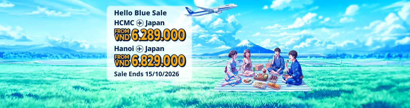 Hello Blue Sale! Tokyo / Other Cities in Japan From VND 6.289.000* Ho Chi Minh City | From VND 6.829.000 * Hanoi| Sale Ends 15/10/2026. Economy Class *All fares are excluding applicable taxes and surcharges / fees. *Terms and conditions apply.