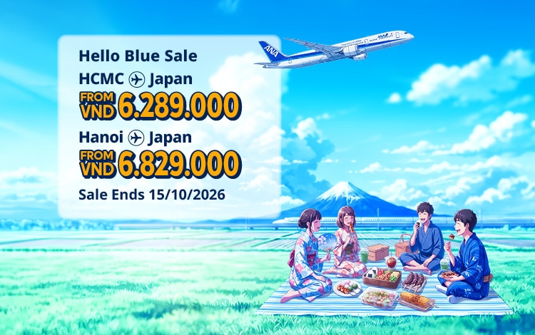 Hello Blue Sale! Tokyo / Other Cities in Japan From VND 6.289.000* Ho Chi Minh City | From VND 6.829.000 * Hanoi| Sale Ends 15/10/2026. Economy Class *All fares are excluding applicable taxes and surcharges / fees. *Terms and conditions apply.