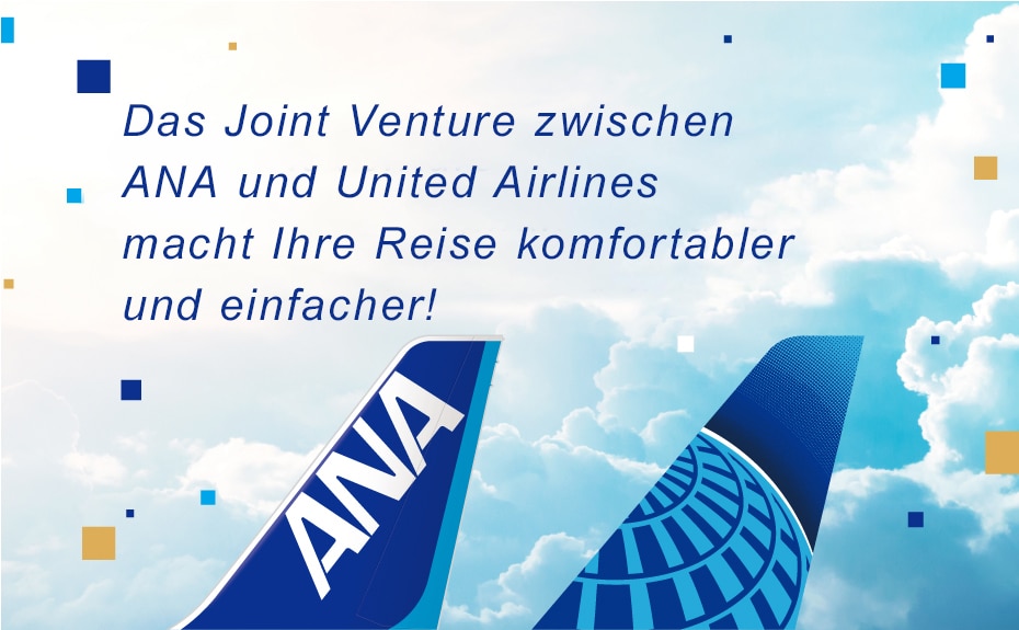 Das Joint Venture zwischen ANA und United Airlines macht Ihre Reise komfortabler und einfacher!